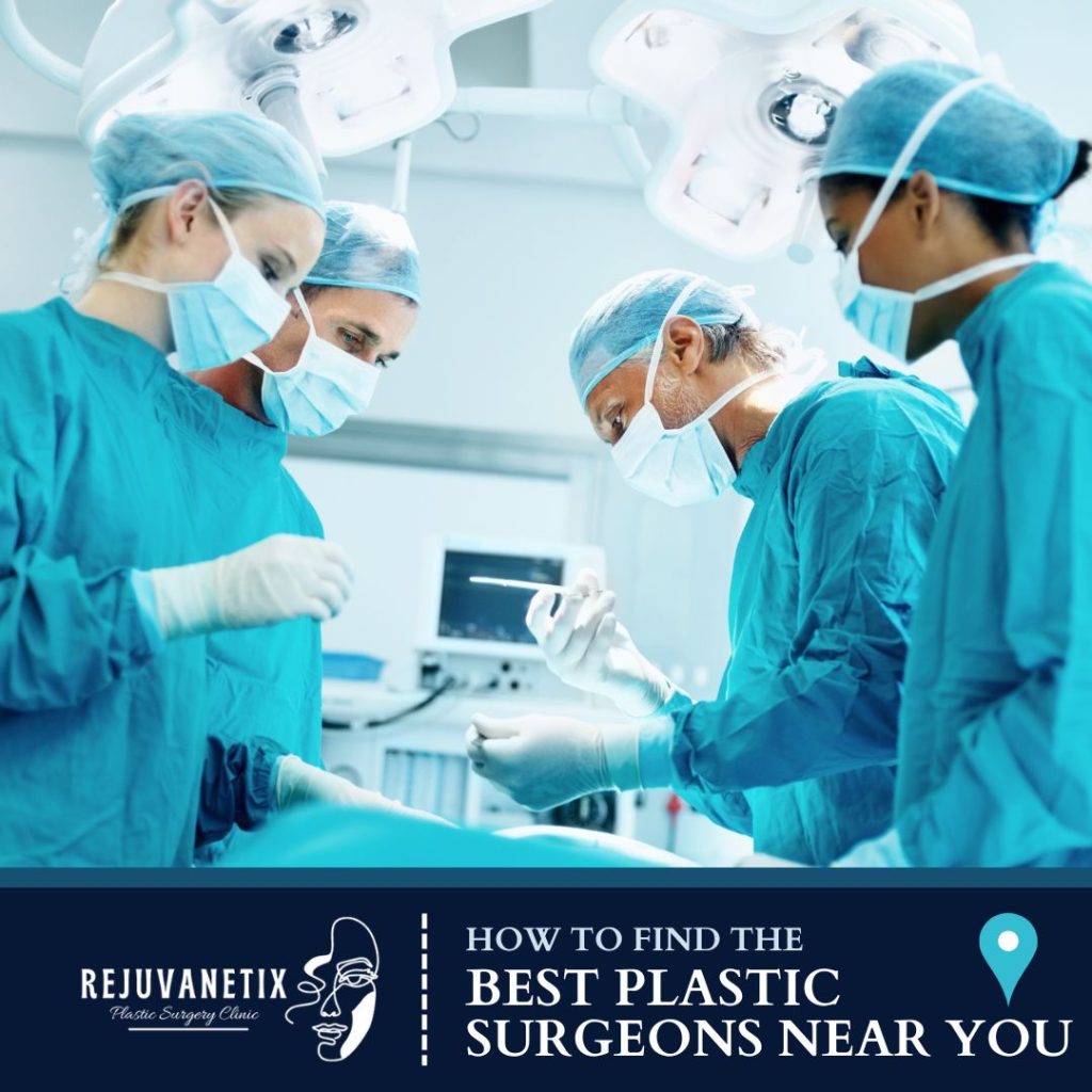 How to Find the Best Plastic Surgeons Near Me
